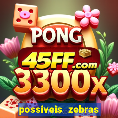 possiveis zebras futebol hoje